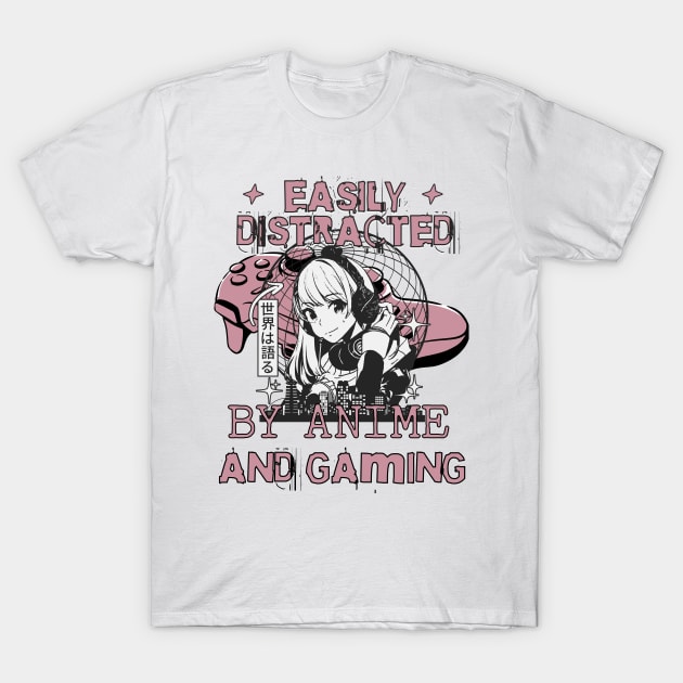 Easily Distracted By Anime And Gaming T-Shirt by Brookcliff